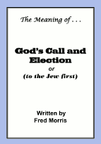 The Meaning of . . .God's Call and Election - by Fred Morris