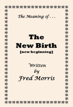The Meaning of. ..  The New Birth