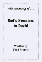 The Meaning of. . .God's Promises to David - by Fred Morris