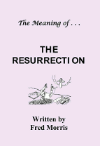 The Meaning of . . . The Resurrection