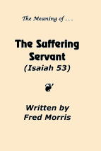 The Meaning of... The Suffering Servant - by Fred Morris